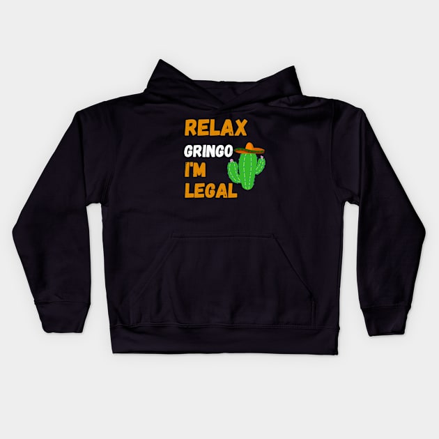 Relax Gringo I'm Legal Kids Hoodie by AE Desings Digital